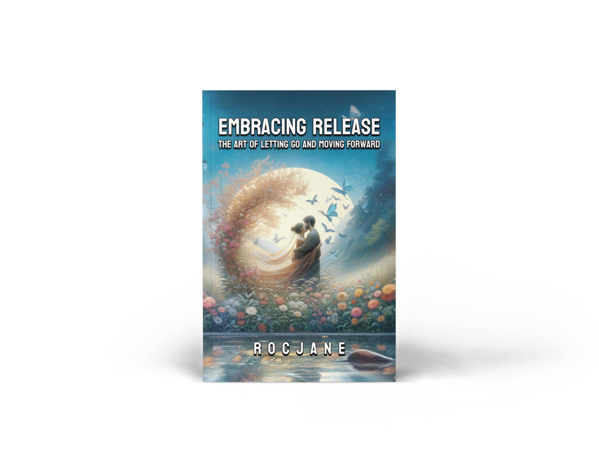 Embracing Release: The Art of Letting Go and Moving Forward emotional-healing eBook cover by RocJane