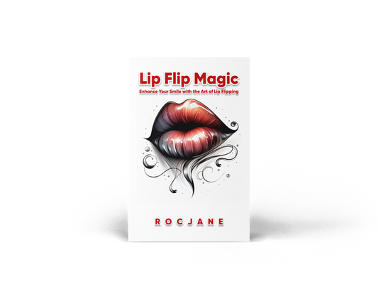 Lip Flip Magic cosmetic lip enhancement and smile guide Paperback cover by RocJane
