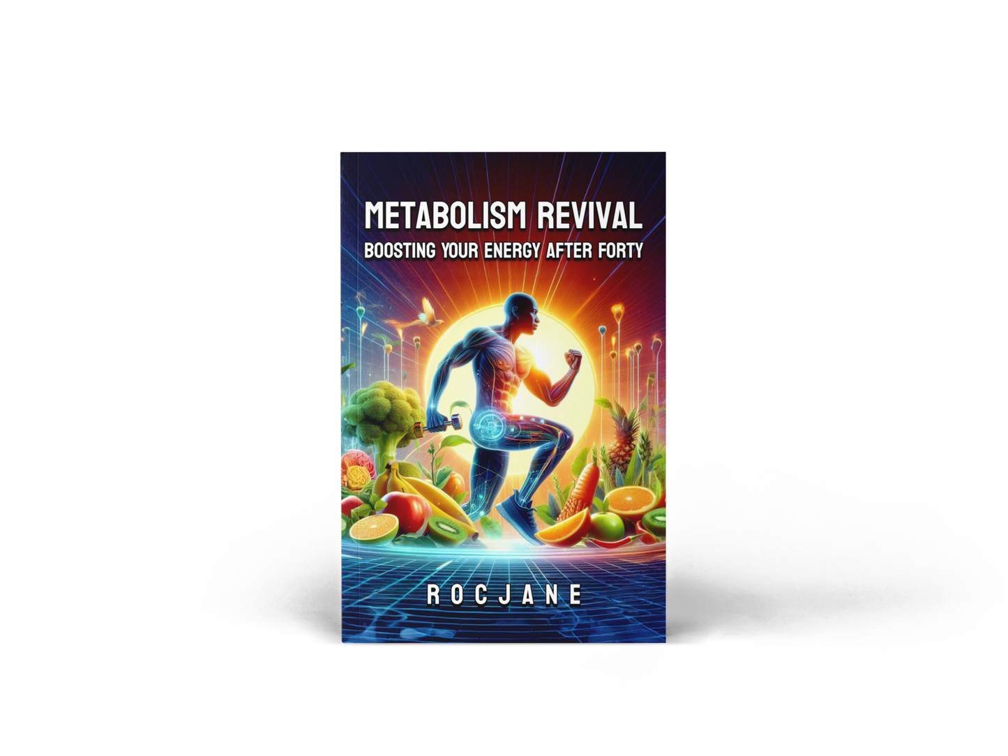 Metabolism Revival: Boosting Your Energy After Forty Ebook