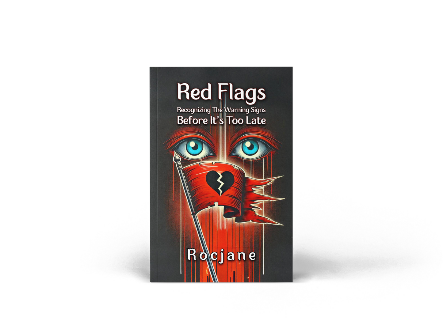 Red Flags: Recognizing The Warning Signs Before It’s Too Late E-Book