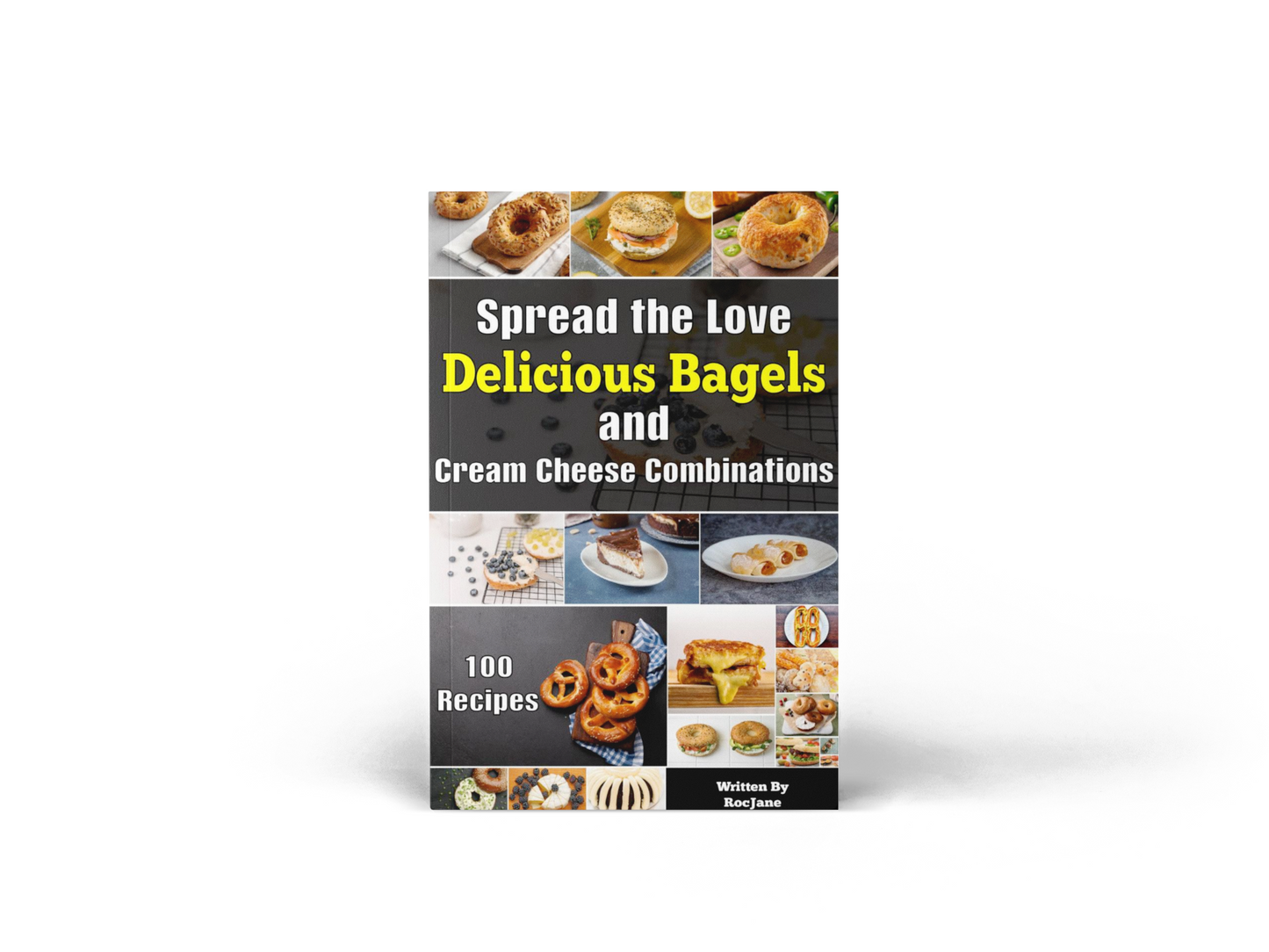 Spread The Love Delicious Bagels and Cream Cheese Combinations Ebook