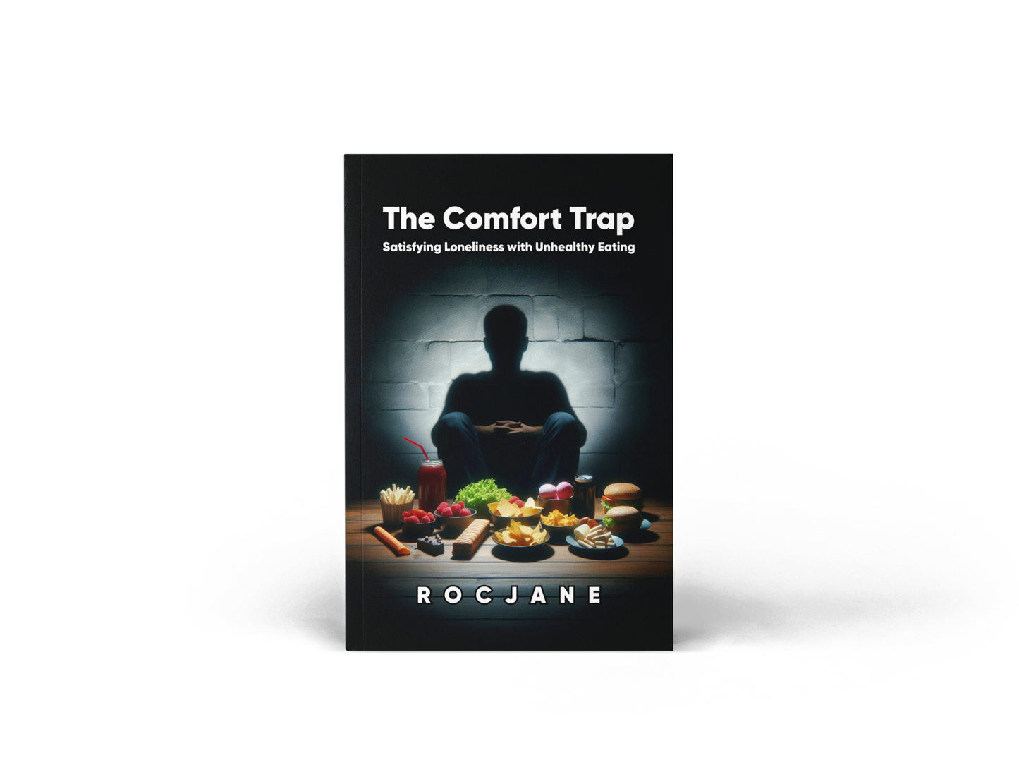 The Comfort Trap: Satisfying Loneliness with Unhealthy Eating Ebook