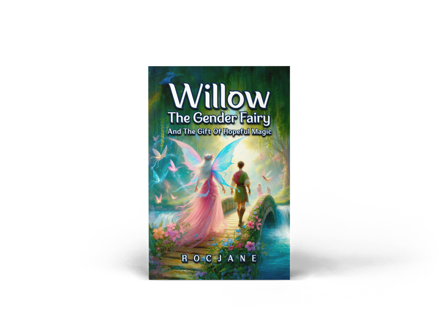 Willow The Gender Fairy and The Gift of Hopeful Magic Paperback Book