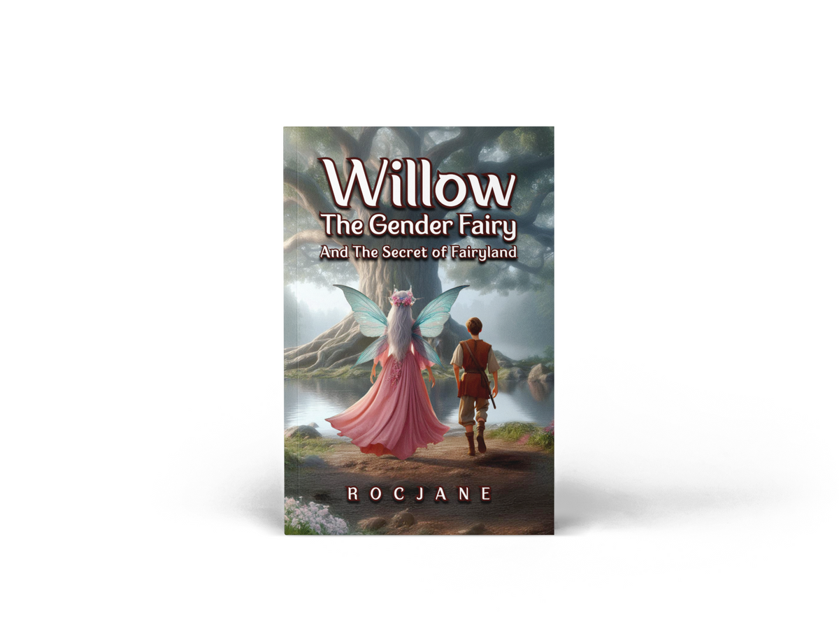 Willow the Gender Fairy and the Secret of Fairyland inclusive children’s fantasy Paperback cover by RocJane