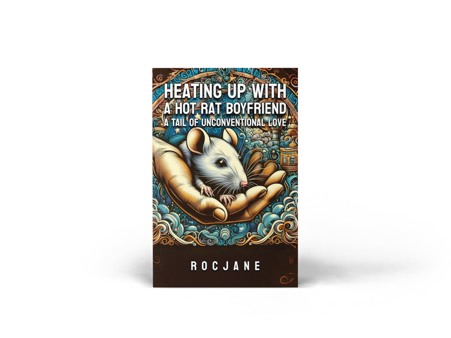 Heating Up with a Hot Rat Boyfriend: A Tail of Unconventional Love Ebook in 7 Languages