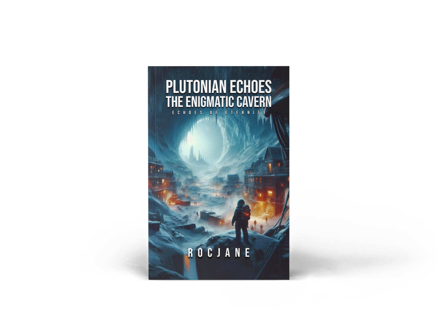 Plutonian Echoes The Enigmatic Cavern : Echoes Of Eternity Paperback