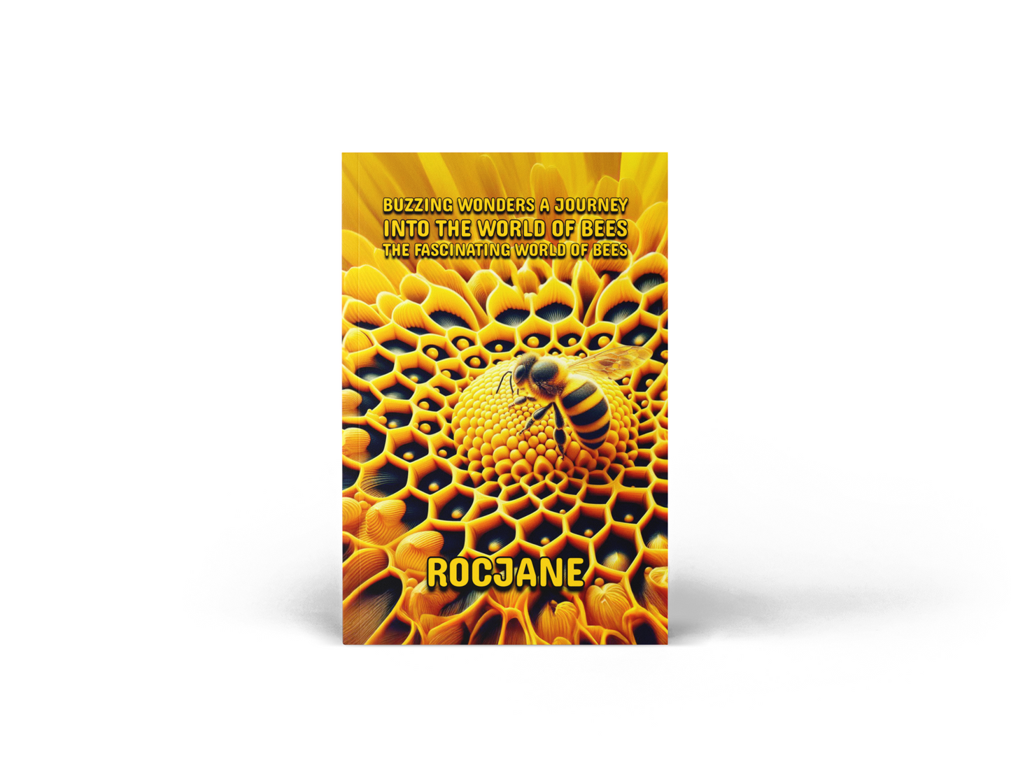 Buzzing Wonders A Journey Into The World Of Bees: The Fascinating World Of Bees Paperback