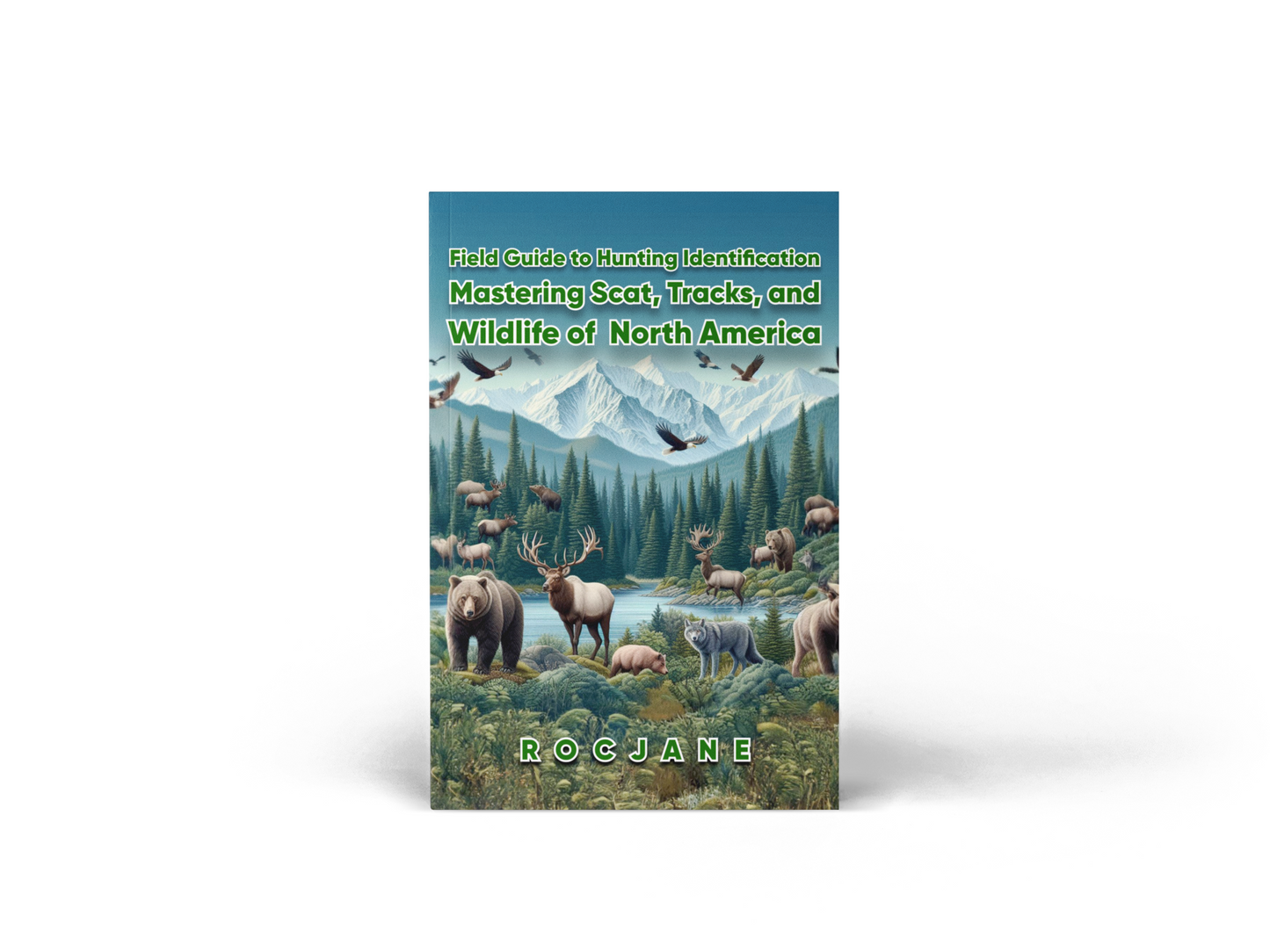 Field Guide to Hunting Identification: Mastering Scat, Tracks, and Wildlife of North America Ebook