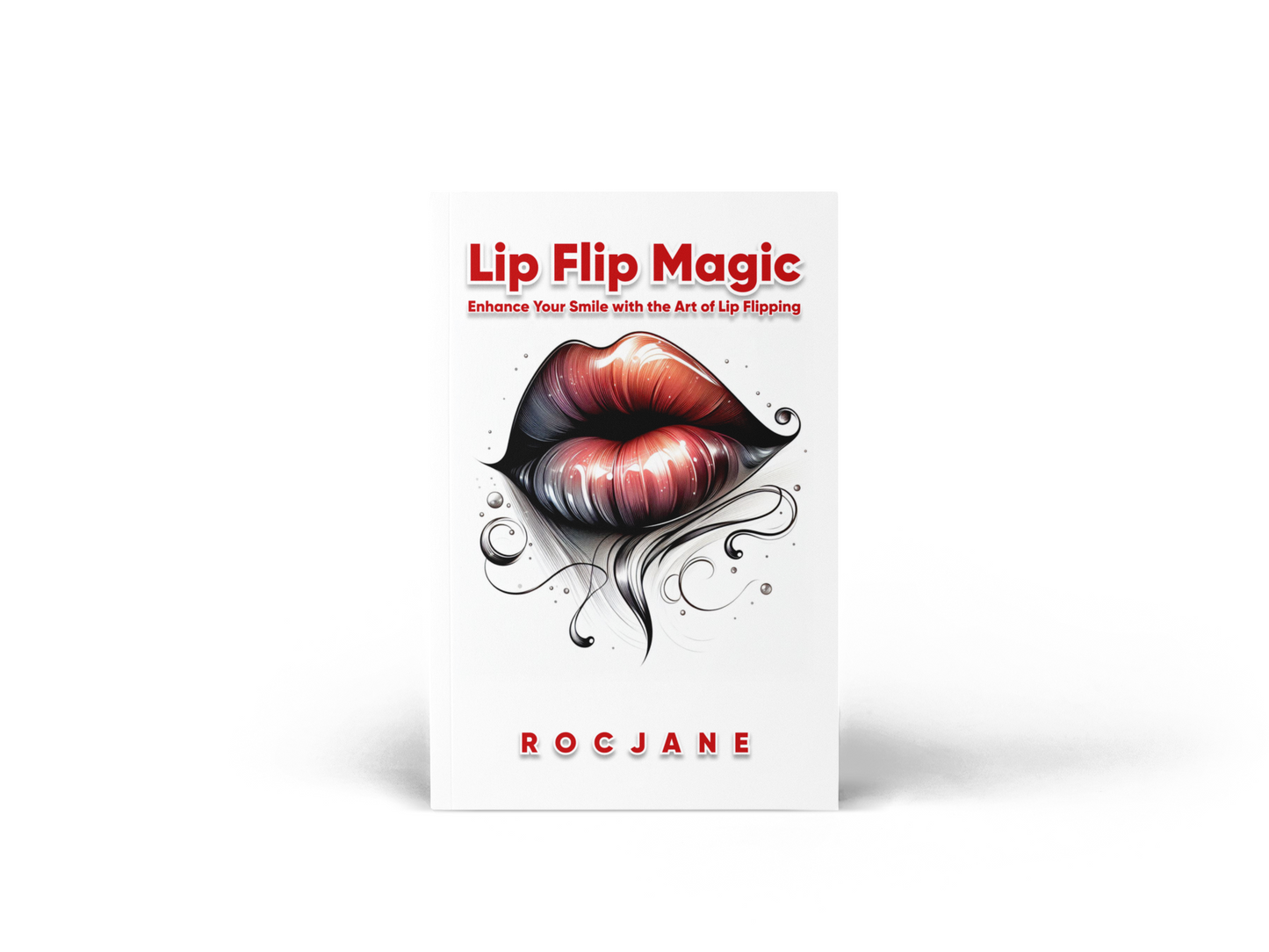 Lip Flip Magic: Enhance Your Smile with the Art of Lip Flipping Ebook